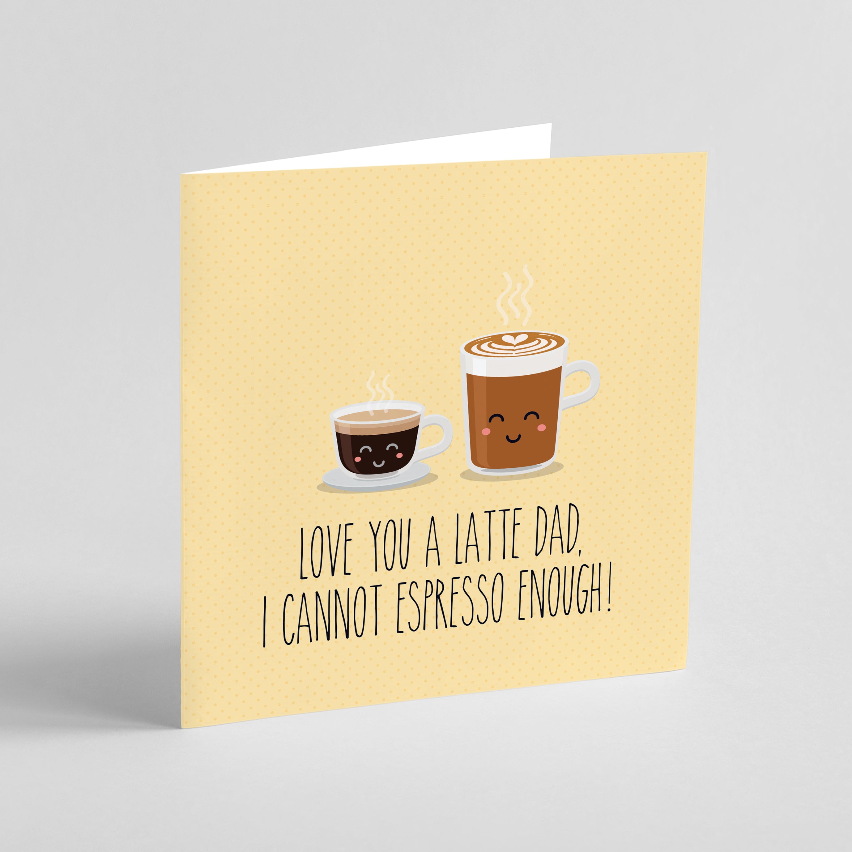 Love you a Latte Dad! Greeting card
