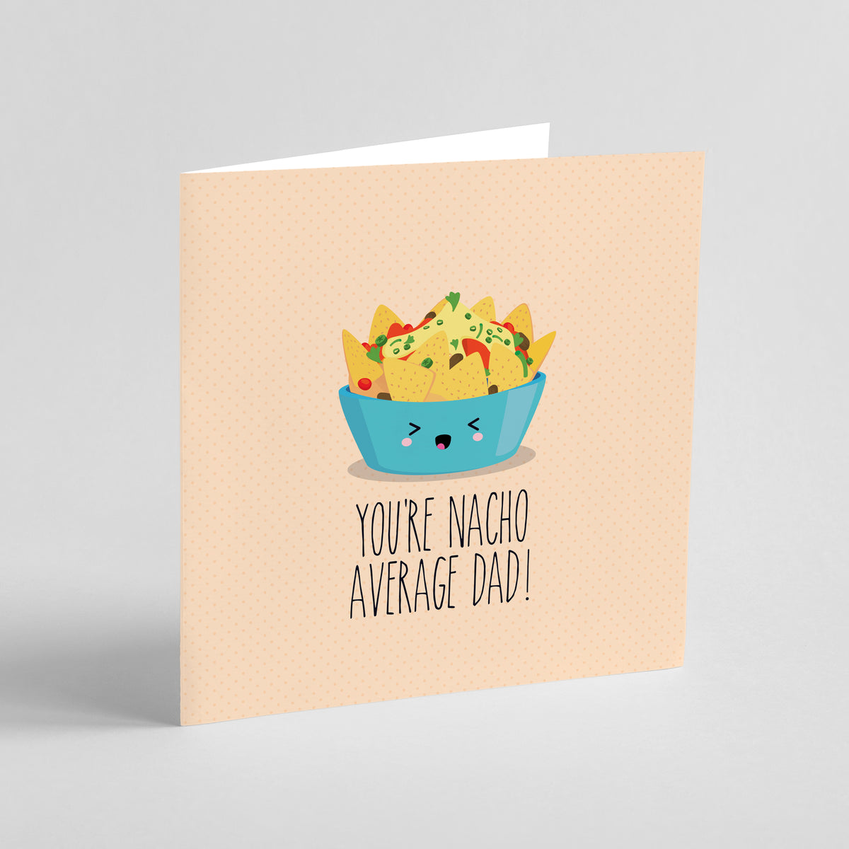 You're nacho average Dad! Greeting card