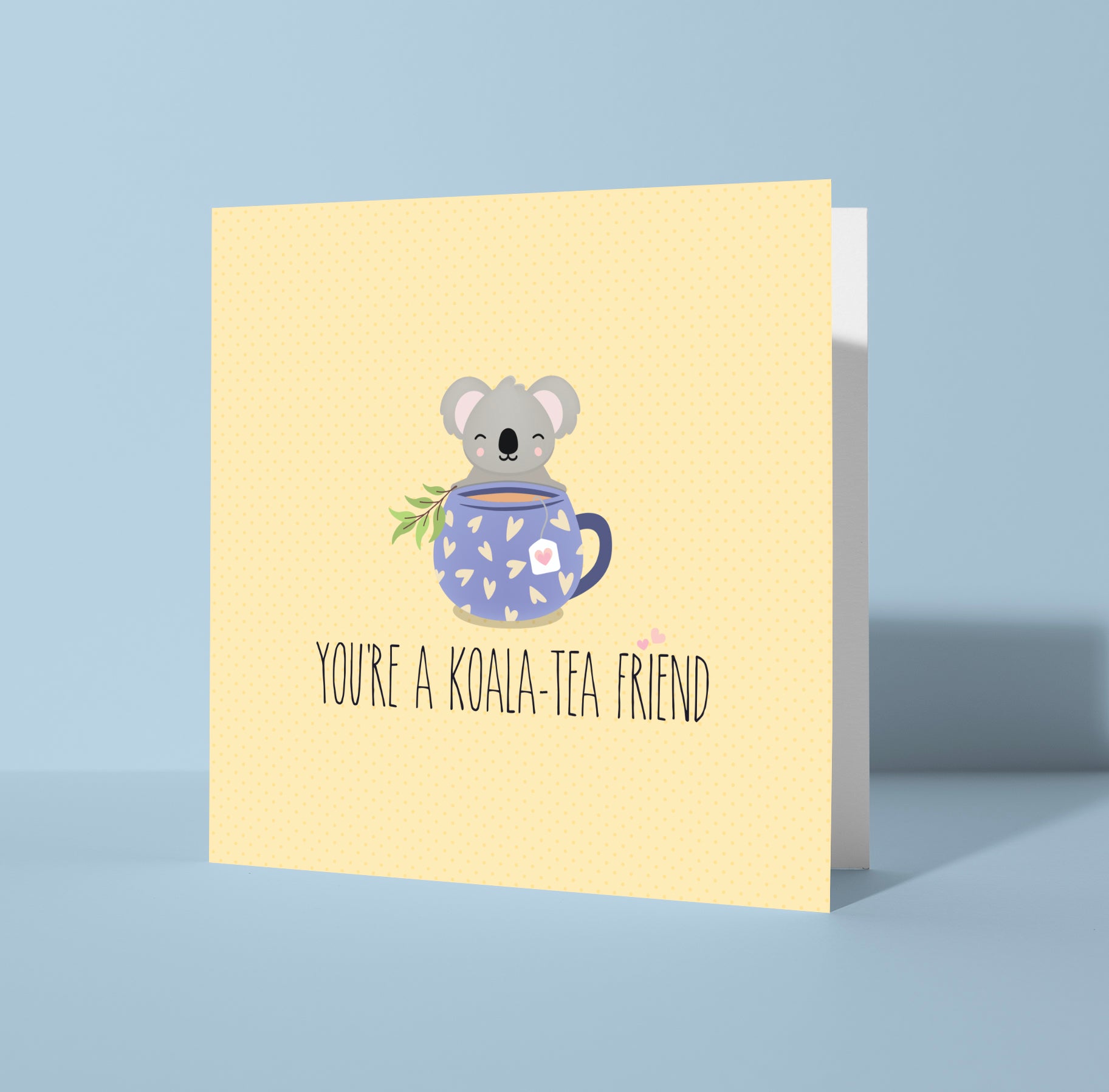 You're a Koala Tea Friend - Greeting card