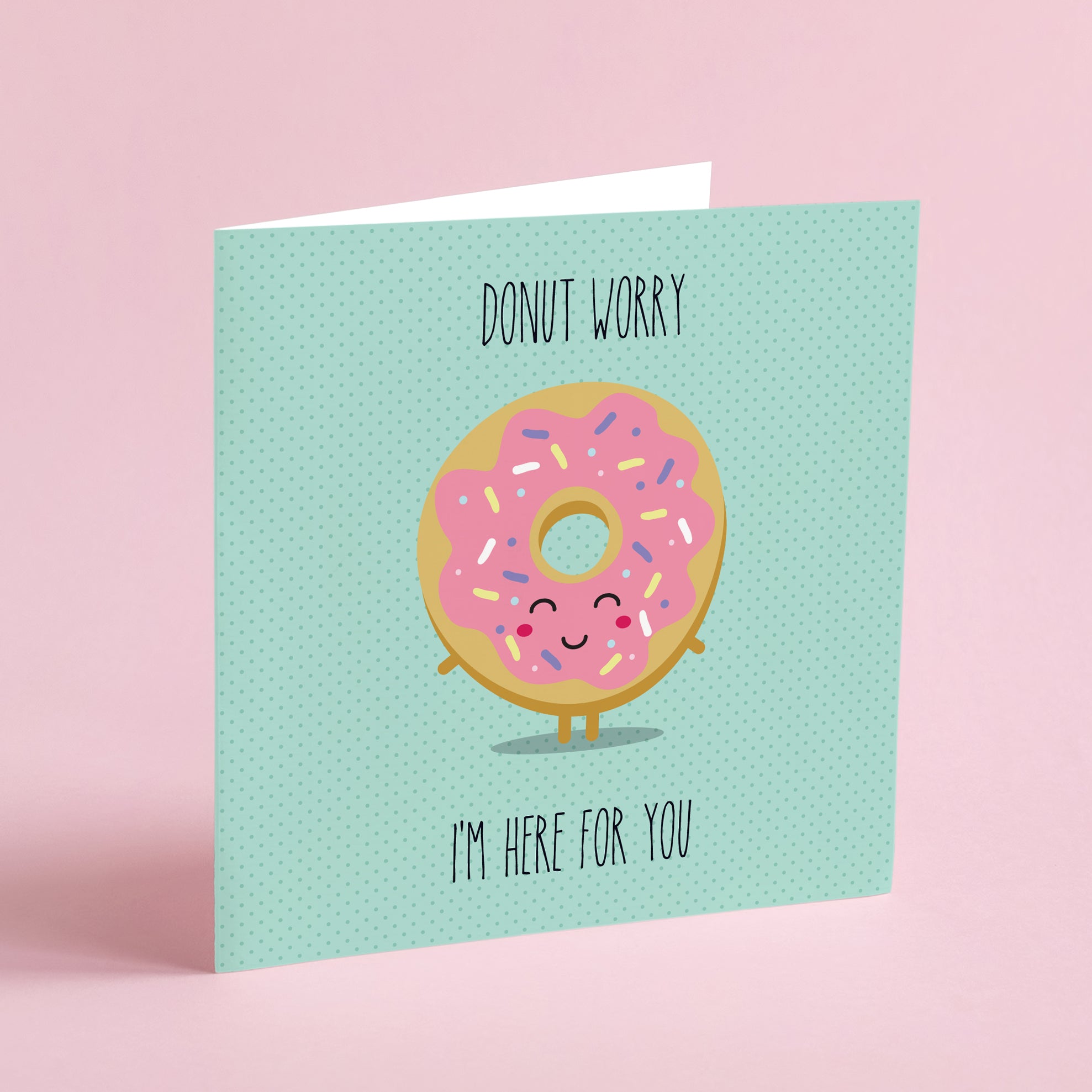 Donut Worry I'm Here for You - Greeting card