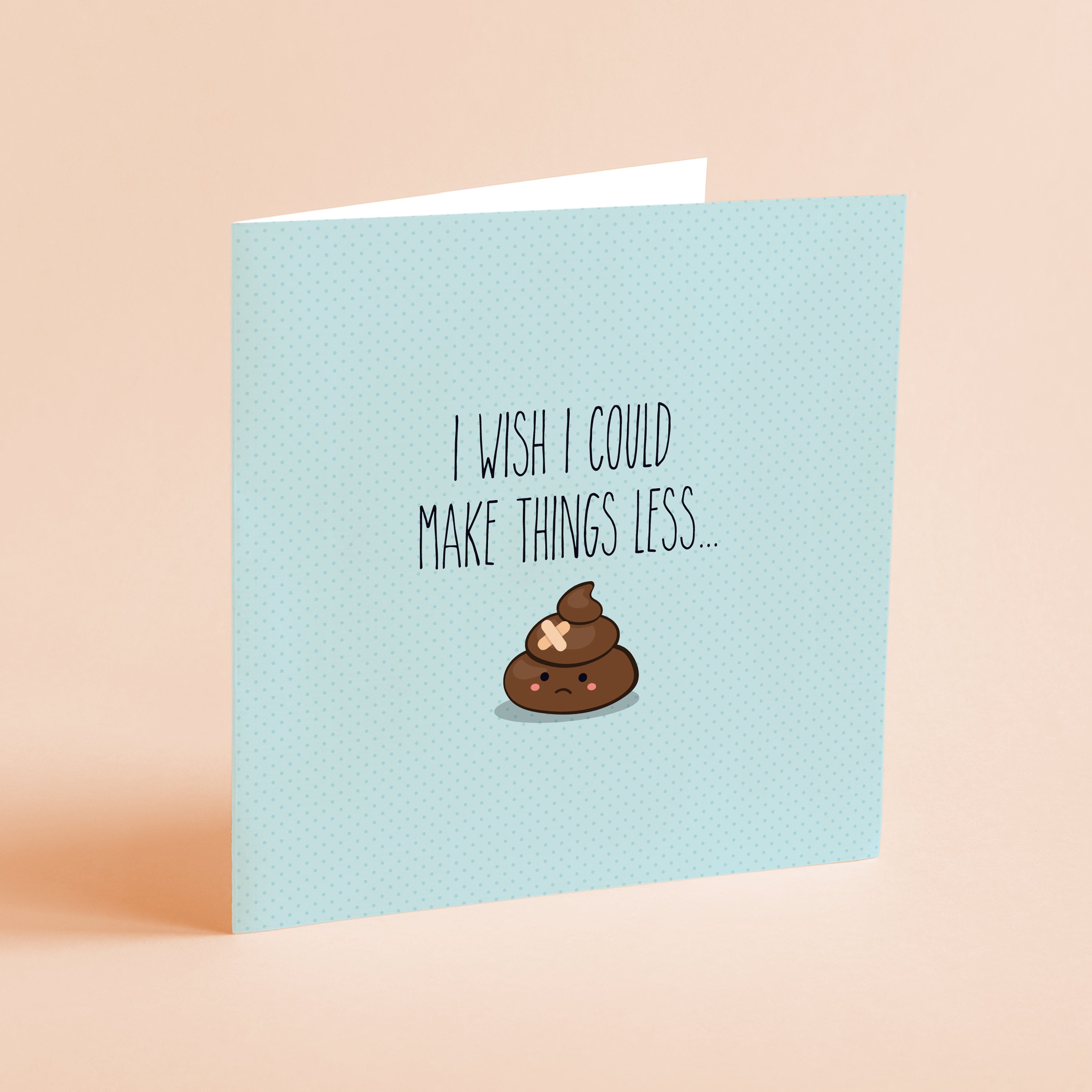 I Wish I Could Make Things Less Shit - Greeting card