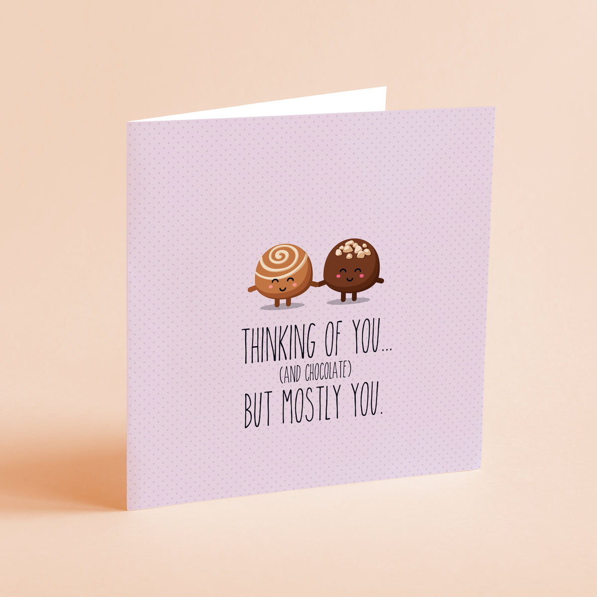 Thinking of you (and chocolate) but mostly you - Greeting card