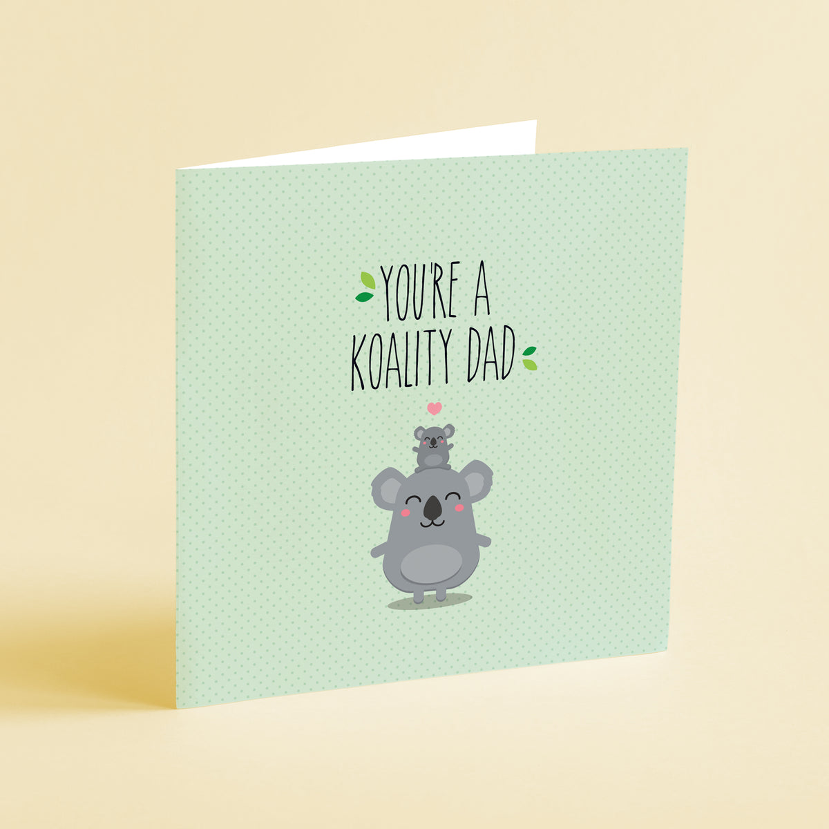 You're a koality Dad! Greeting card